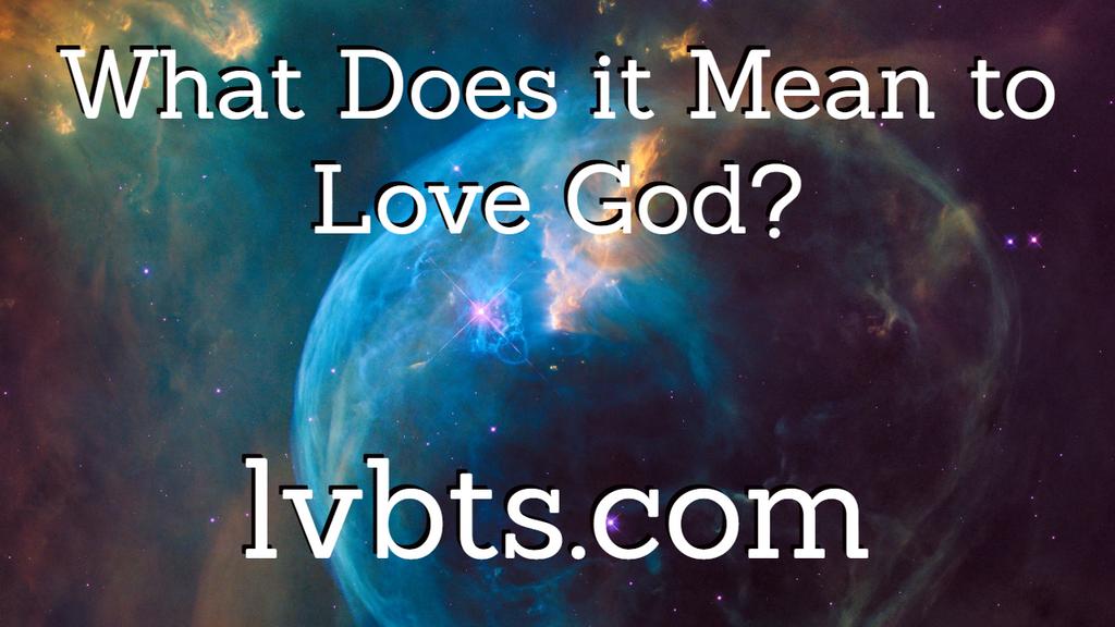 What Does It Mean To Love God Love Beyond The Sea